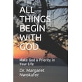thumbnail image 1 of All Things Begin with God : Make God a Priority in Your Life (Paperback), 1 of 1