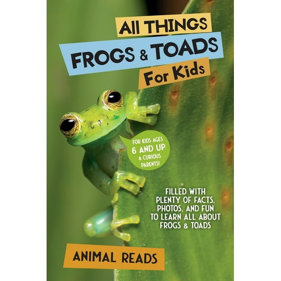 All Things Frogs & Toads For Kids: Filled With Plenty of Facts, Photos ...