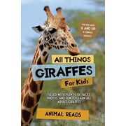 All Things Giraffes For Kids Filled With Plenty of Facts, Photos, and Fun to Learn all About Giraffes, Paperback