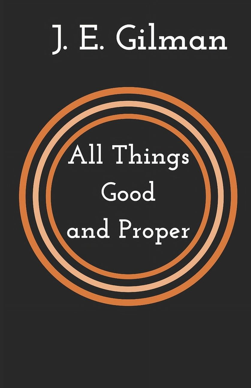 All Things Good and Proper (Paperback)