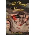 thumbnail image 1 of All Things Human, (Paperback), 1 of 1