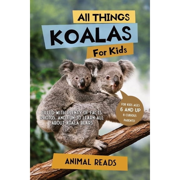 All Things Koalas For Kids: Filled With Plenty of Facts, Photos, and Fun to Learn all About Koala Bears, (Paperback)