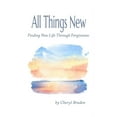 thumbnail image 1 of All Things New: Finding New Life Through Forgiveness (Paperback) by Cheryl Braden, 1 of 1