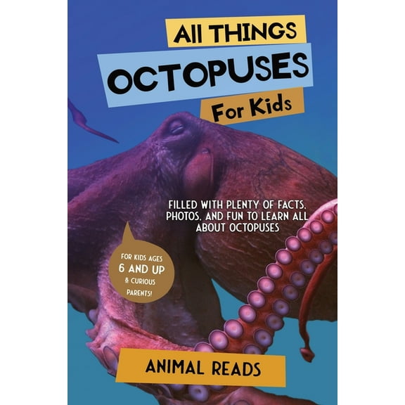 All Things Octopuses For Kids: Filled With Plenty of Facts, Photos, and Fun to Learn all About Octopuses, (Paperback)