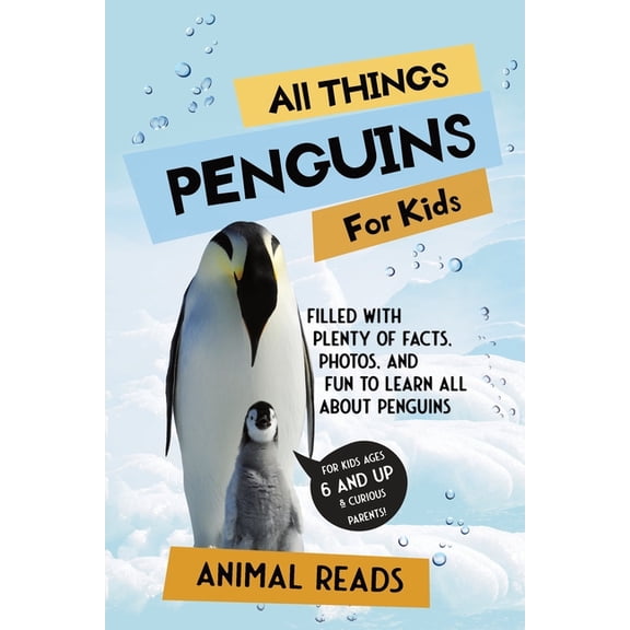 All Things Penguins For Kids: Filled With Plenty of Facts, Photos, and Fun to Learn all About Penguins, (Paperback)