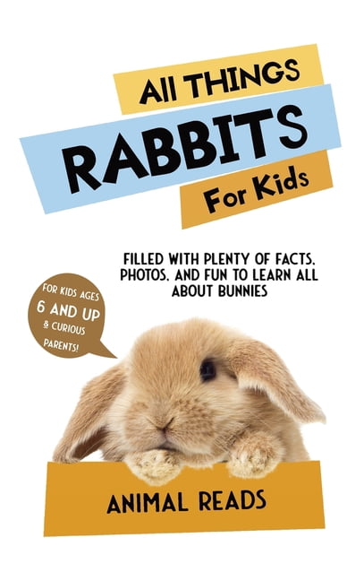 All Things Rabbits Pre-Owned All Things Rabbits For Kids: Filled With Plenty of Facts ...