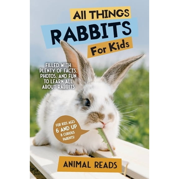 All Things Rabbits For Kids: Filled With Plenty of Facts, Photos, and Fun to Learn all About Rabbits, (Paperback)