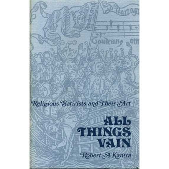 Pre-Owned All Things Vain : Religious Satirists and Their Art (Hardcover) 9780271003580