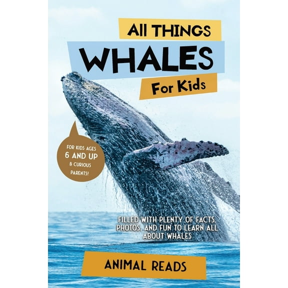 All Things Whales For Kids: Filled With Plenty of Facts, Photos, and Fun to Learn all About Whales, (Paperback)