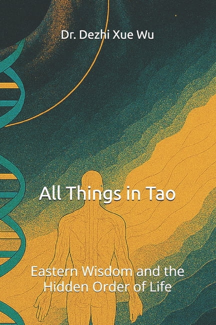 All Things in Tao: Eastern Wisdom and the Hidden Order of Life, (Paperback)