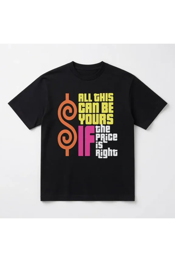 All This Can Be Yours If The Price Is Right Dollar Sign Hustle Money Mindset Graphic Tee