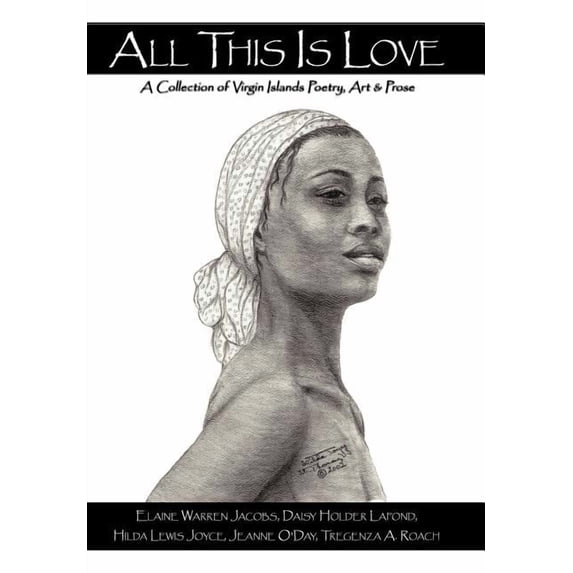 All This Is Love: A Collection of Virgin Islands Poetry, Art & Prose (Hardcover)