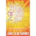 thumbnail image 1 of Pre-Owned All Those Explosions Were Someone Else's Fault (Paperback) 0765392631 9780765392633, 1 of 1