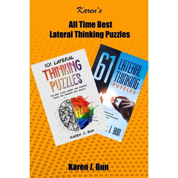 All Time Best Lateral Thinking Puzzles: 2 Manuscripts In A Book With Loads Of Logic Games And Riddles For Adults