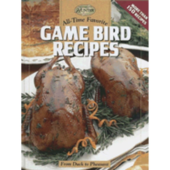 Pre-Owned All-Time Favorite Game Bird Recipes: From Duck To Pheasant by Editors of CPi Hardcover, Cooking, Food & Wine, English