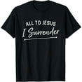 thumbnail image 1 of All To Jesus I Surrender Christian Hymn Lyrics T-Shirt, 1 of 3