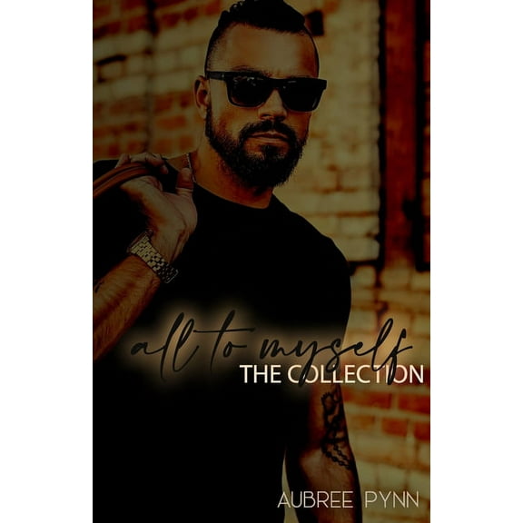 All To Myself: The Collection (Paperback) by Aubree Pynn