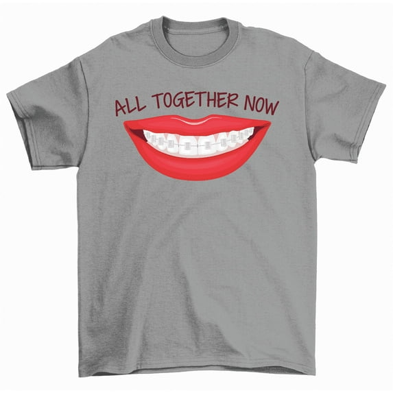 All Together Now Dental Braces T-Shirt Men Women