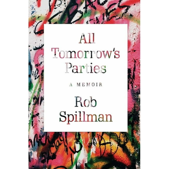 All Tomorrow's Parties: A Memoir Hardcover