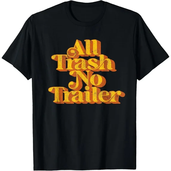 All Trash No Trailer - Funny Country Pride Retro 70s Cotton Tee S-3XL