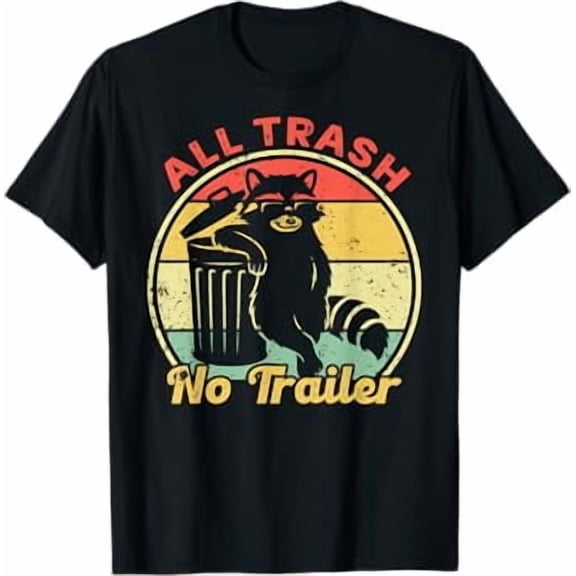 All Trash No Trailer Retro Vintage Funny Sarcastic Raccoon T-Shirt
