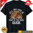 thumbnail image 1 of All We Are Is Dust In Wind Funny T-Shirt, LIMITED EDITION-TH72442, 1 of 2