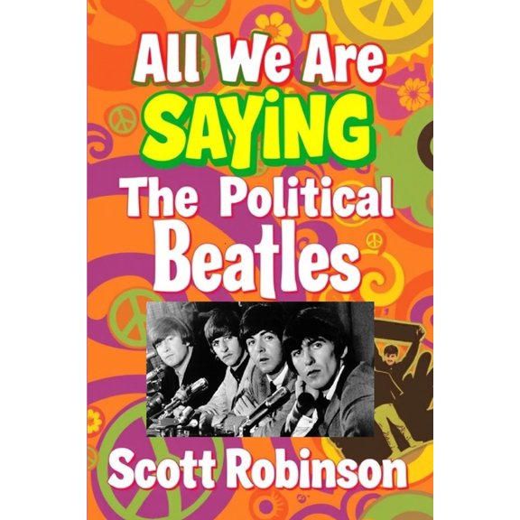 All We Are Saying: The Political Beatles, (Paperback)
