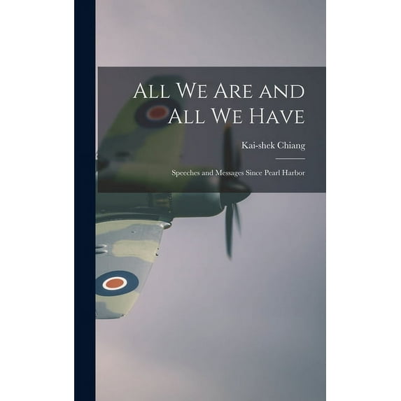 All We Are and All We Have; Speeches and Messages Since Pearl Harbor, (Hardcover)