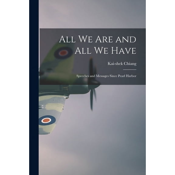 All We Are and All We Have; Speeches and Messages Since Pearl Harbor, (Paperback)