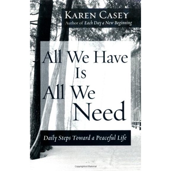 Pre-Owned All We Have Is All We Need: Daily Steps Toward a Peaceful Life (Meditation Gift, from the Author of Each Day a New Beginning) (Paperback) 1573242683 9781573242684