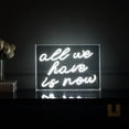 thumbnail image 1 of All We Have Is Now 14" X 10" Contemporary Glam Acrylic Box USB Operated LED Neon Light, White, 1 of 7