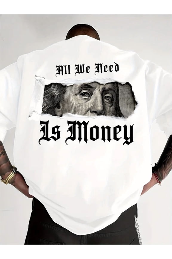 All We Need Is Money Funny Graphic T-Shirt Dollar Bill Tee