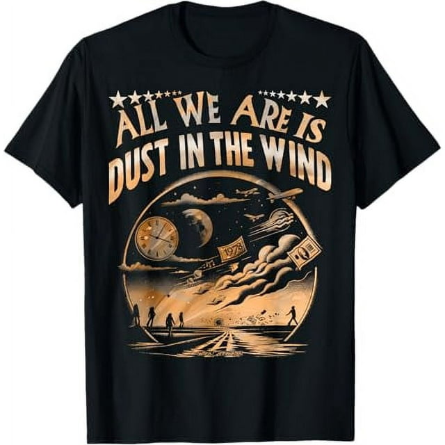All We are is Dust in the Wind TShirt