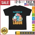 All Whealth Is The Product Of Labor Day Work Celebrate T Shirt Men