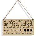 All Who Enter will Be Sniffed Licked Wood Sign Dog Lovers Wooden Signs