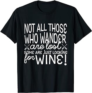 All Who Wander Are Not Lost Some Are Looking for Wine Shirt - Walmart.com