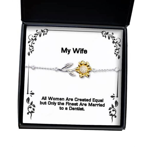 All Women are Created Equal but Only The Finest are Married to a Dentist. Sunflower Bracelet, Wife Jewelry, for Wife, Gift Ideas for him, Gift Ideas for her, Gift Ideas for Kids, Gift