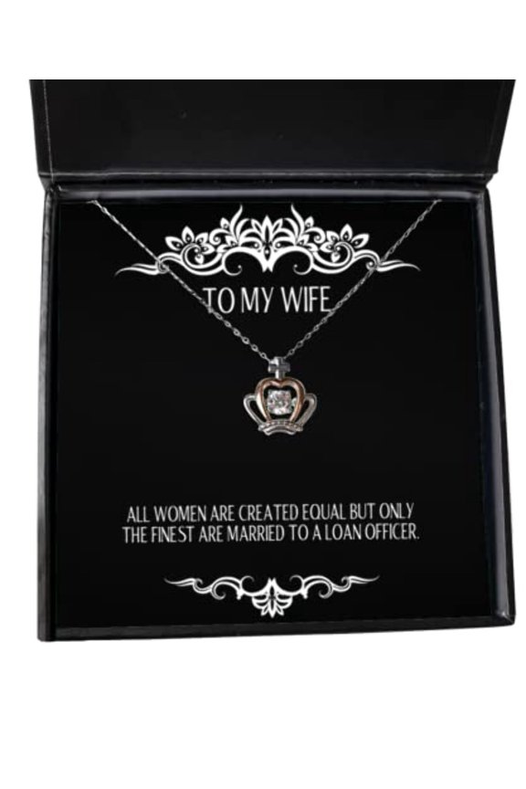 All Women are Created Equal but Only The Finest are Married to a Loan. Wife Crown Pendant Necklace, Funny Wife, Jewelry for Wife