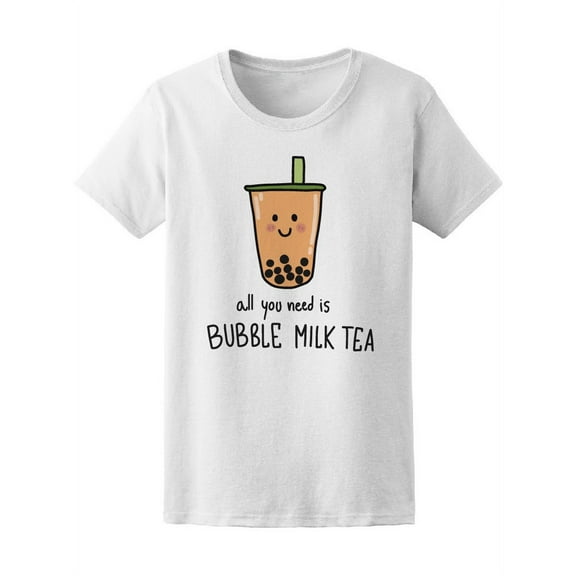 All You Need Bubble Milk Tea T-Shirt Women -Image by Shutterstock, Female Medium