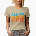 thumbnail image 1 of All You Need I Coffee, Caffeine Fix Quote, Groovy Retro Wavy Text Merch Gift, Tan T-Shirt, Large, 1 of 5