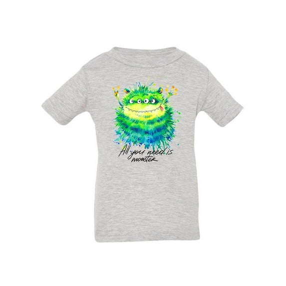 All You Need Is A Monster T-Shirt Infant -Image by Shutterstock, 24 Months