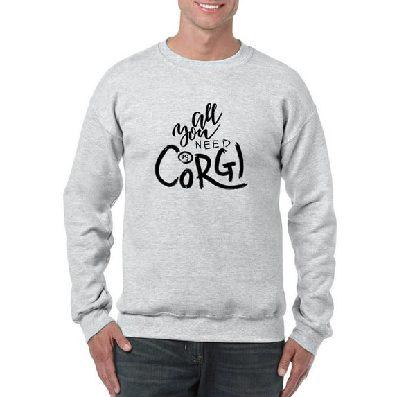All You Need Is Corgi Sweatshirt Men -Image by Shutterstock, Male Medium