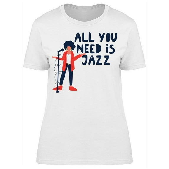 All You Need Is Jazz, T-Shirt Women -Image by Shutterstock, Female Large
