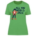 thumbnail image 1 of All You Need Is Jazz,  T-Shirt Women -Image by Shutterstock, Female XX-Large, 1 of 2