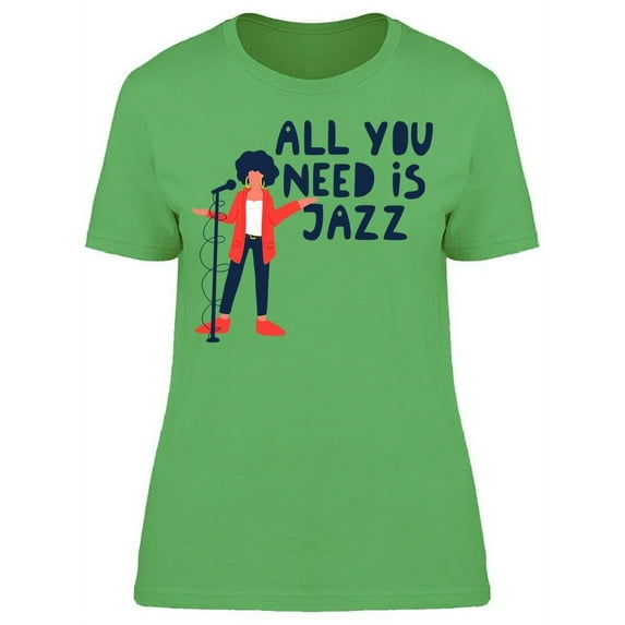 All You Need Is Jazz, T-Shirt Women -Image by Shutterstock, Female XX-Large