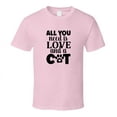 thumbnail image 1 of All You Need Is Love And A Cat Tee Cool T Shirt For Cat Lovers Great Pet T Shirt, 1 of 1