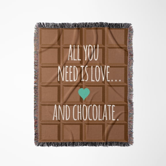 All You Need Is Love And Chocolate - Funny Inspiring Saying For Chocoholics Humor Humorous Fun Text, Woven Blanket