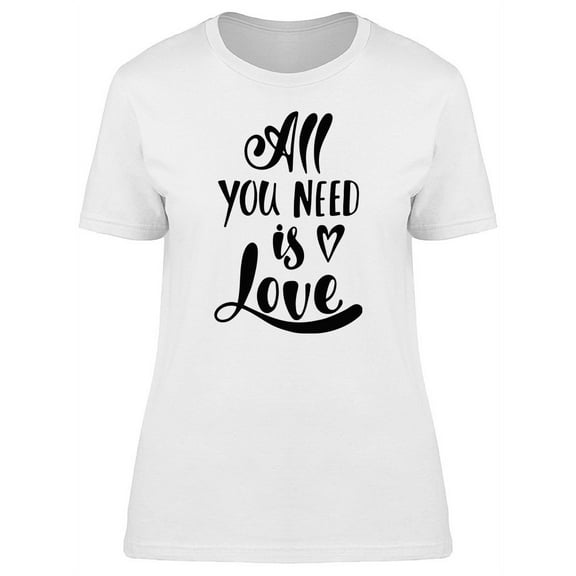All You Need Is Love Inspiration T-Shirt Women -Image by Shutterstock, Female Large
