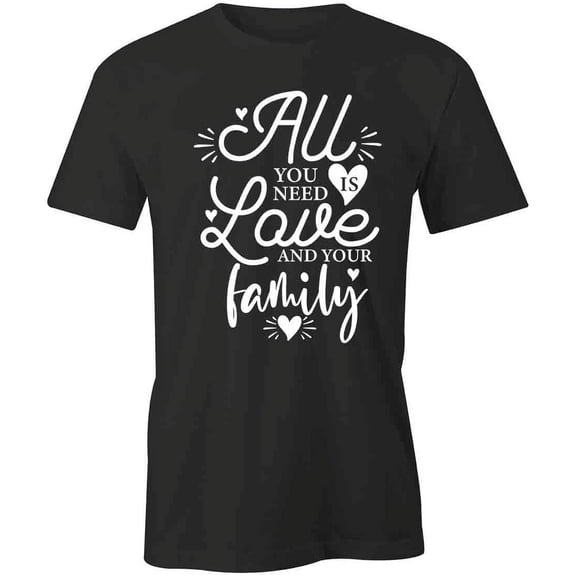 All You Need Is Love T-Shirt | Happy Family Black Tee Gift