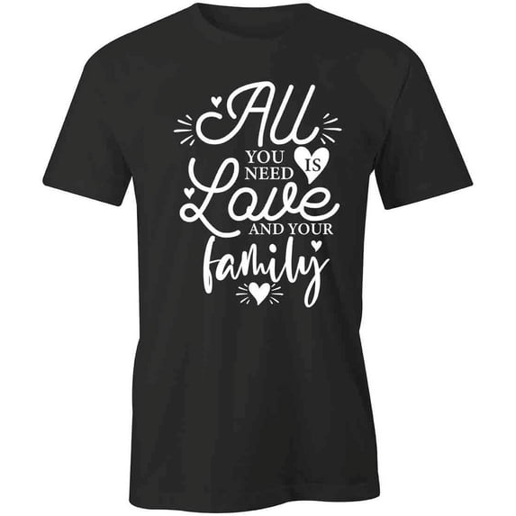 All You Need Is Love T-Shirt | Happy Family Black Tee Gift